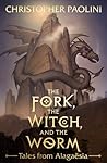 The Fork, the Witch, and the Worm by Christopher Paolini