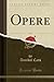 Opere, Vol. 1 (Classic Repr...