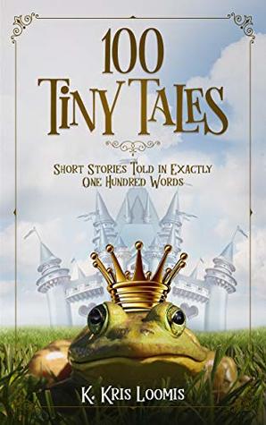 100 Tiny Tales: Short Stories Told in Exactly One Hundred Words (Kindle Edition)