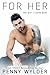 For Her (The Girl I Loved Duet #1)