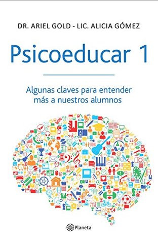 Psicoeducar 1: Algunas claves para entender mas a nuestros alumnos (Spanish Edition)