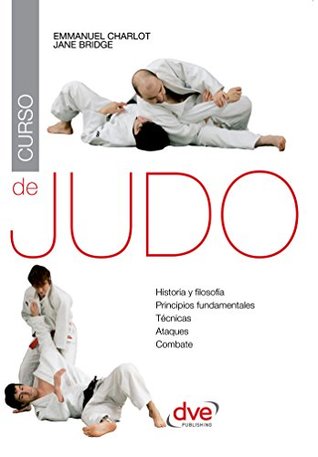 Curso de judo. Historia y filosofia, principios fundamentales, tecnicas, ataques, combate (Spanish Edition)