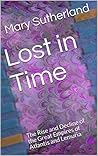 Lost in Time: The Rise and Decline of the Great Empires of Atlantis and Lemuria