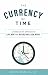 The Currency of Time: A Three Bucket Approach To Live Now And Retire While You Work