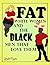 Fat White Women and The Bla...