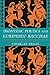 Dionysiac Poetics and Euripides' Bacchae by Charles Segal
