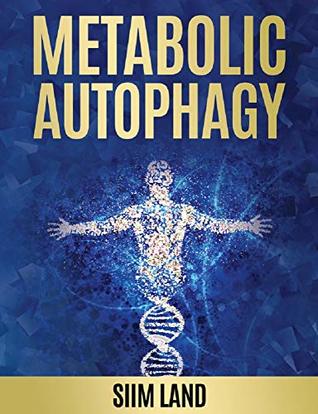 Metabolic Autophagy: Practice Intermittent Fasting and Resistance Training to Build Muscle and Promote Longevity (Kindle Edition)
