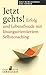 Jetzt gehts! Erfolg und Lebensfreude mit lösungsorientiertem Selbstcoaching