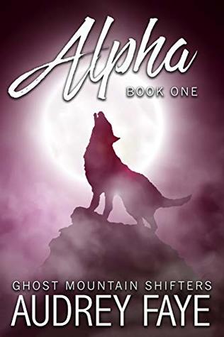 Alpha (Ghost Mountain Wolf Shifters, #1)