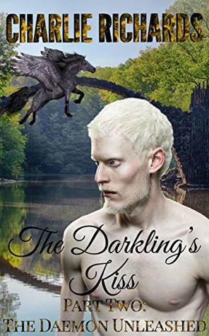 The Darkling's Kiss: Part Two: The Daemon Unleashed (The Daemon's Descendants #2)
