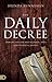 The Daily Decree: Bringing Your Day Into Alignment with God's Prophetic Destiny