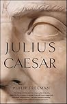 Julius Caesar By Freeman Philip by Philip Freeman Julius Caesar By Freeman Philip by Philip Freeman