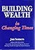 Building Wealth in Changing Times