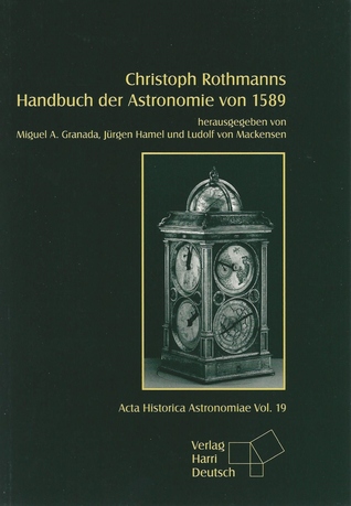 Christoph Rothmanns Handbuch der Astronomie von 1589 (Acta Historica Astronomiae #19)