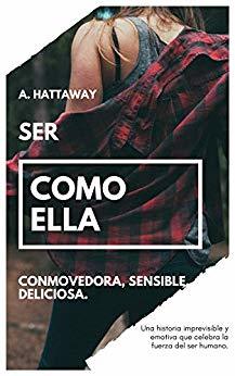 SER COMO ELLA Una novela femenina. Una historia de miedos. (Novela de suspense, Thriller Psicológico)