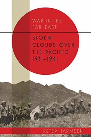 Storm Clouds over the Pacific, 1931–41 (War in the Far East, #1)