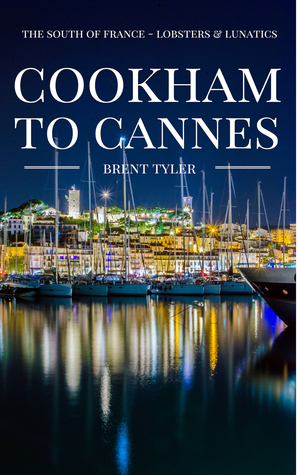 Cookham To Cannes: The South of France - Lobsters & Lunatics (Kindle Edition)