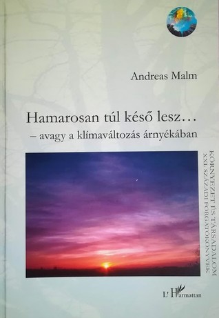 Hamarosan túl késő lesz - avagy a klímaváltozás árnyékában