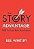 The Story Advantage by Bill Whitley