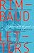 I Promise to Be Good: The Letters of Arthur Rimbaud