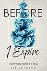 Before I Expire: 100 Days to Inspire the Soul