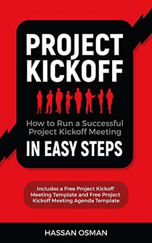 Project Kickoff: How to Run a Successful Project Kickoff Meeting in Easy Steps (Kindle Edition)