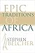 Epic Traditions of Africa by Stephen Belcher