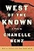 West of the Known by Chanelle Benz
