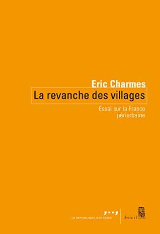 La revanche des villages - Essai sur la France périurbaine (Coédition Seuil-La République des idées) (French Edition)