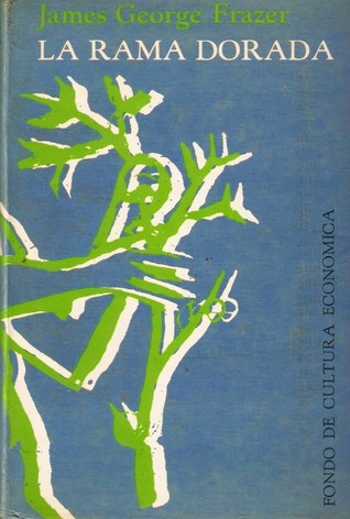 La rama dorada. Magia y religión (4th Spanish Reprint 1969, FCE)