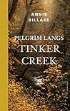 Pelgrim langs Tinker Creek by Annie Dillard Pelgrim langs Tinker Creek by Annie Dillard