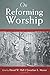 On Reforming Worship