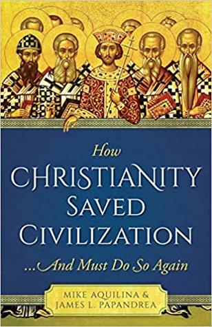 How Christianity Saved Civilization: And Must Do So Again (Paperback)