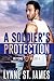 A Soldier's Protection: An Eagle Security & Protection Novel (Beyond Valor, #4)