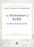 The Testimony of Luke: A Ne...