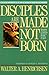 Disciples Are Made Not Born