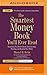 Smartest Money Book You'll Ever Read, The (The Smartest Books Series)