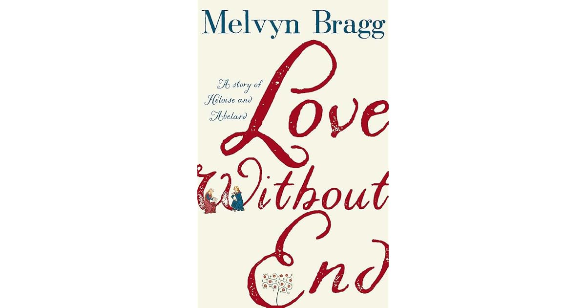 Love Without End: A Story of Heloise and Abelard by Melvyn Bragg