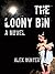 The Loony Bin: A Novel