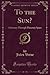 To the Sun?: A Journey Through Planetary Space