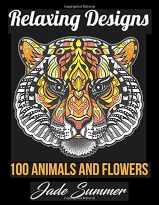 Relaxing Designs: An Adult Coloring Book with 100 Coloring Pages of Animals, Flowers, and Patterns for Stress Relief (Paperback)