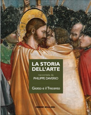 La storia dell'arte raccontata da Philippe Daverio. Vol. 1: Giotto e il Trecento
