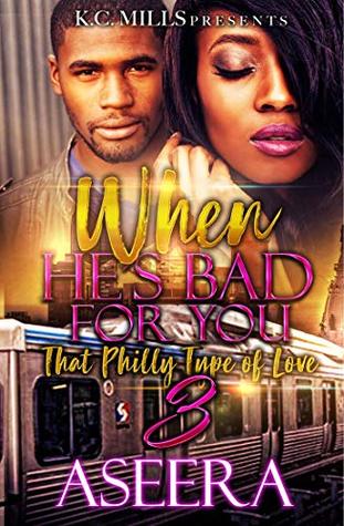 When He's Bad For You 3: That Philly Type Of Love (Kindle Edition)