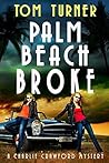 Palm Beach Broke (Charlie Crawford Palm Beach Mysteries Book 7)