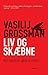 Liv og skæbne by Vasily Grossman Liv og skæbne by Vasily Grossman