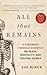 All That Remains: A Renowned Forensic Scientist on Death, Mortality, and Solving Crimes