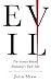 Evil: The Science Behind Humanity's Dark Side