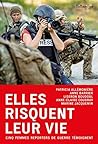 Elles risquent leur vie: Cinq femmes reporters de guerre temoignent (ACTUALITE SOCIE) (French Edition)