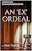 An 'Ex' Ordeal: A Short Story
