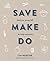 Save Make Do by Lyn Webster